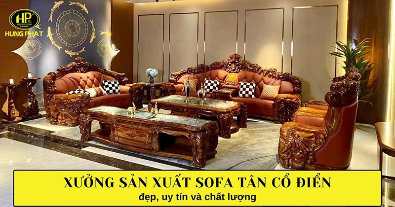 Xưởng sản xuất sofa tân cổ điển đẹp, uy tín và chất lượng