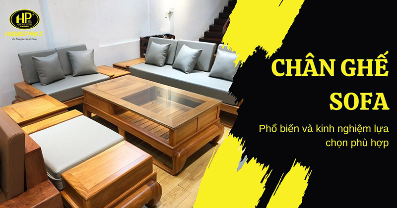 10 loại chân ghế sofa phổ biến và kinh nghiệm lựa chọn phù hợp