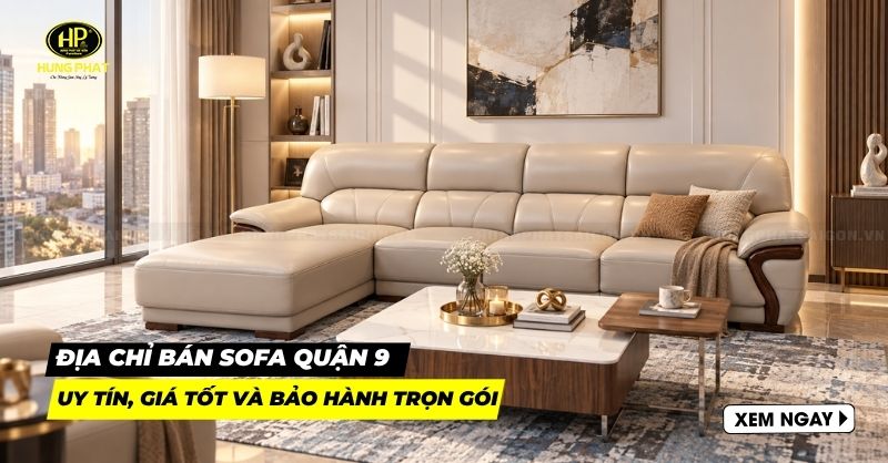 4 địa chỉ bán sofa quận 9 uy tín, giá tốt và bảo hành trọn gói