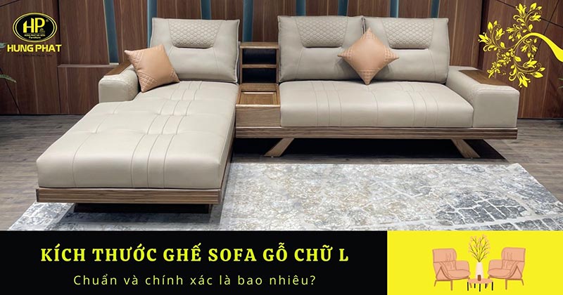 Kích thước ghế sofa gỗ chữ L chuẩn và chính xác là bao nhiêu?