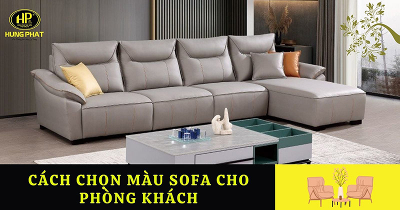 Cách chọn màu sofa cho phòng khách phù hợp và sang trọng