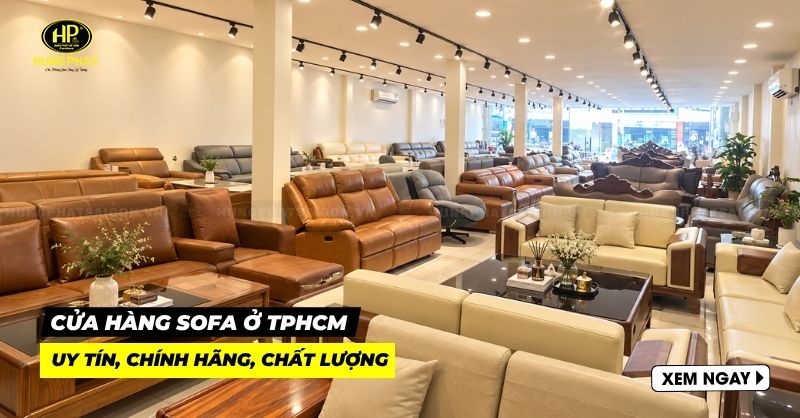17 cửa hàng bán ghế sofa ở tpHCM uy tín, chính hãng năm 2026