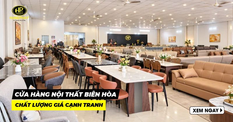 11 cửa hàng nội thất Biên Hòa chất lượng giá cạnh tranh