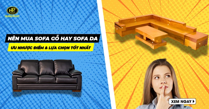 Nên mua sofa gỗ hay sofa da? Ưu nhược điểm & lựa chọn tốt nhất