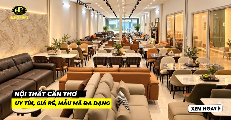 Top 10 cửa hàng nội thất Cần Thơ uy tín – giá rẻ – mẫu mã đa dạng