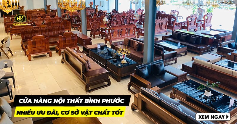 12 cửa hàng nội thất Bình Phước nhiều ưu đãi, cơ sở vật chất tốt