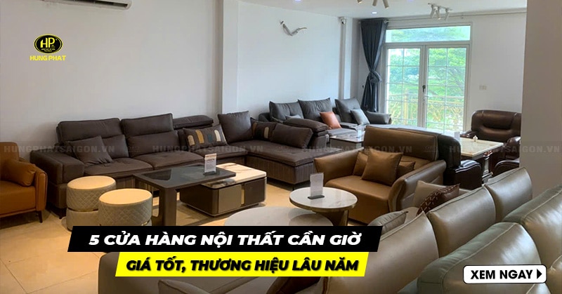 5 địa chỉ bán nội thất Cần Giờ giá tốt, thương hiệu lâu năm