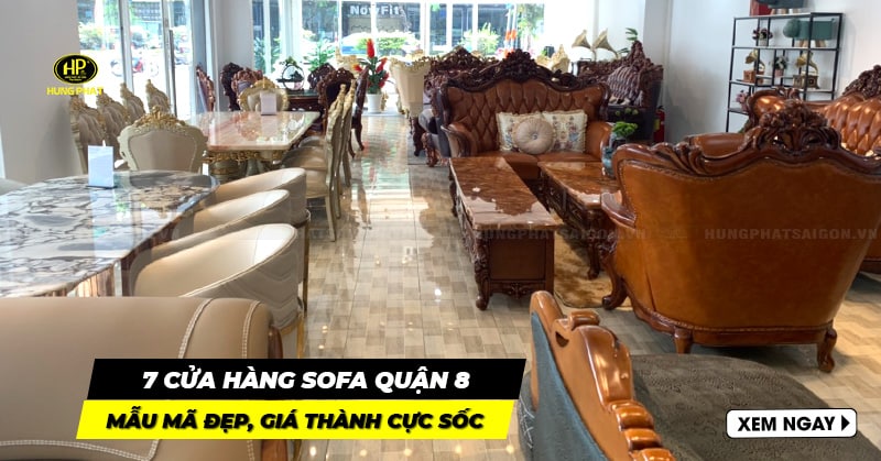 7 cửa hàng sofa quận 8 với đủ loại mẫu mã đẹp, giá thành cực sốc