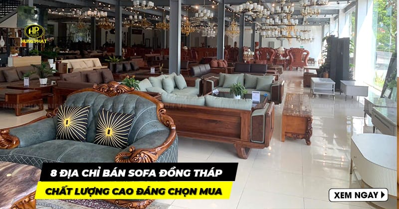 8 địa chỉ bán sofa Đồng Tháp chất lượng cao, giá tốt đáng chọn mua