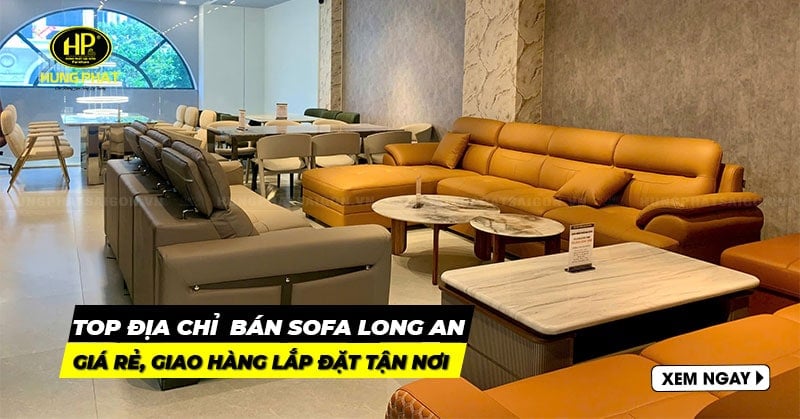 7 địa chỉ bán ghế sofa Long An giá rẻ, giao hàng lắp đặt tận nơi