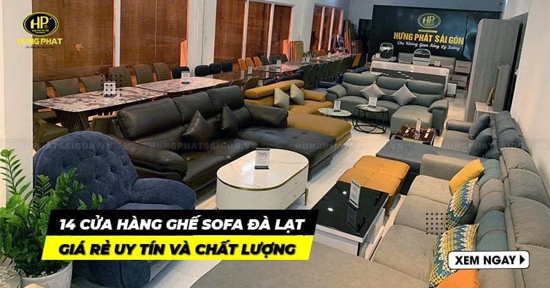 14 cửa hàng ghế sofa Đà Lạt giá rẻ, uy tín và chất lượng