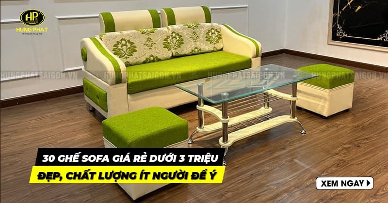 30 mẫu ghế sofa giá rẻ dưới 3 triệu, đẹp xuất sắc ít ai để ý