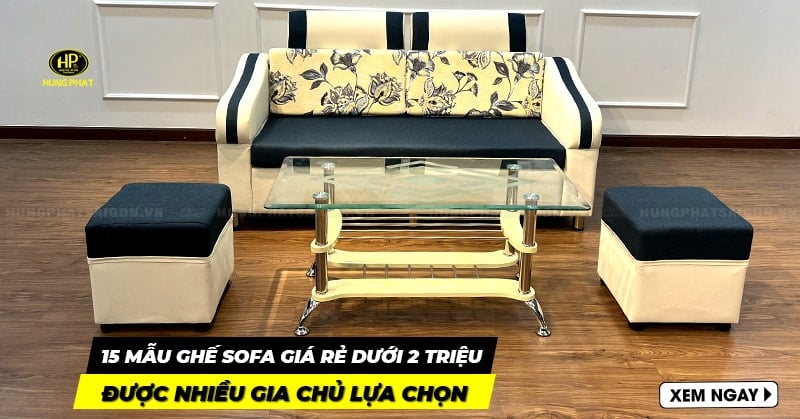 15 mẫu ghế sofa giá rẻ dưới 2 triệu được nhiều người lựa chọn