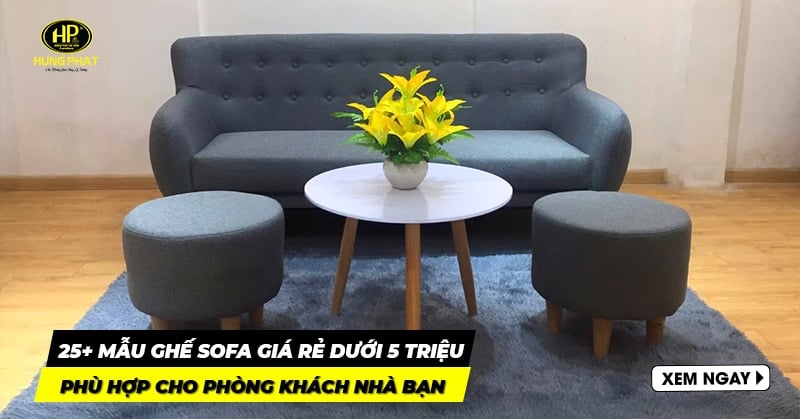 25+ mẫu ghế sofa giá rẻ dưới 5 triệu phù hợp cho phòng khách nhà bạn