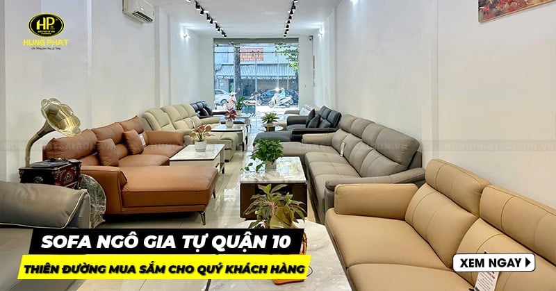 Sofa Ngô Gia Tự quận 10: Địa chỉ vàng cho quý khách hàng