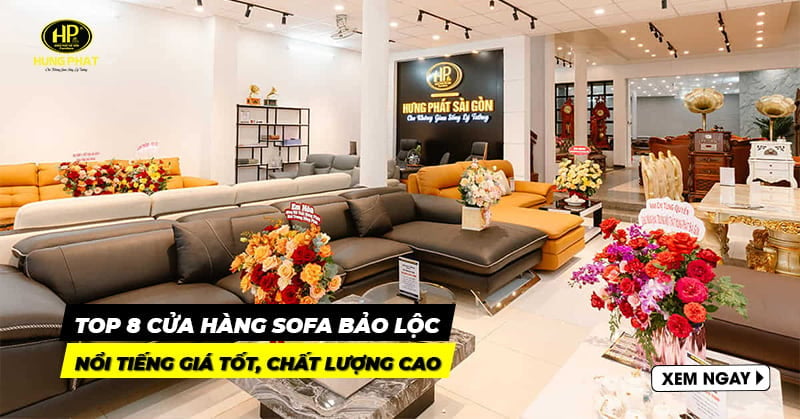 Top 8 cửa hàng sofa Bảo Lộc nổi tiếng giá tốt, chất lượng cao