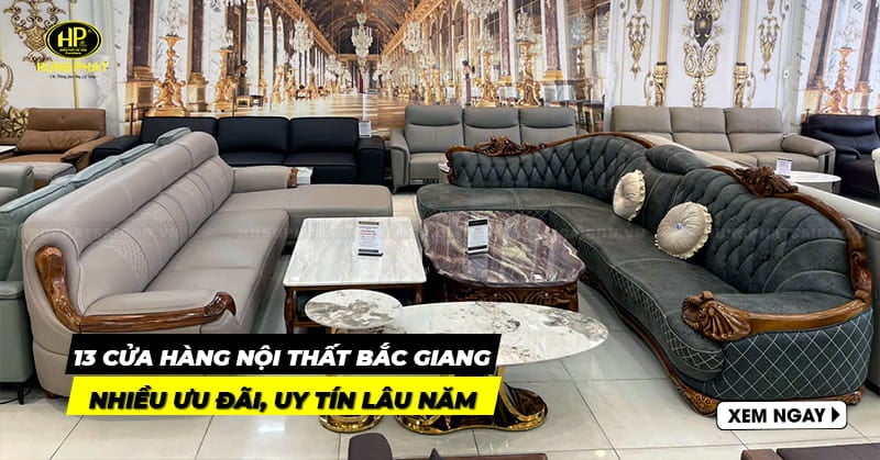 13 cửa hàng nội thất Bắc Giang nhiều ưu đãi, uy tín lâu năm