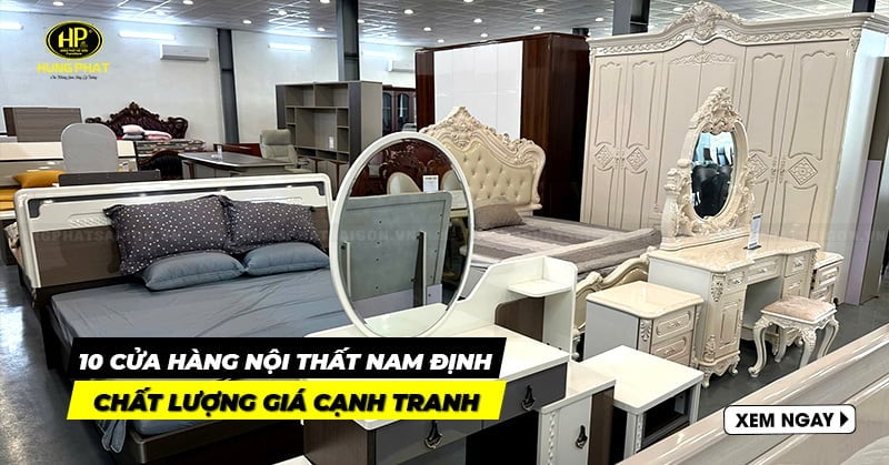 10 cửa hàng nội thất Nam Định chất lượng, giá cạnh tranh