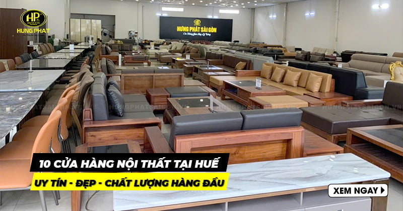 10 cửa hàng nội thất tại Huế uy tín, đẹp và chất lượng hàng đầu