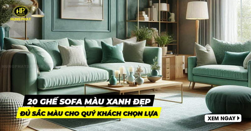 20 ghế sofa màu xanh đẹp đủ màu sắc cho quý khách chọn lựa