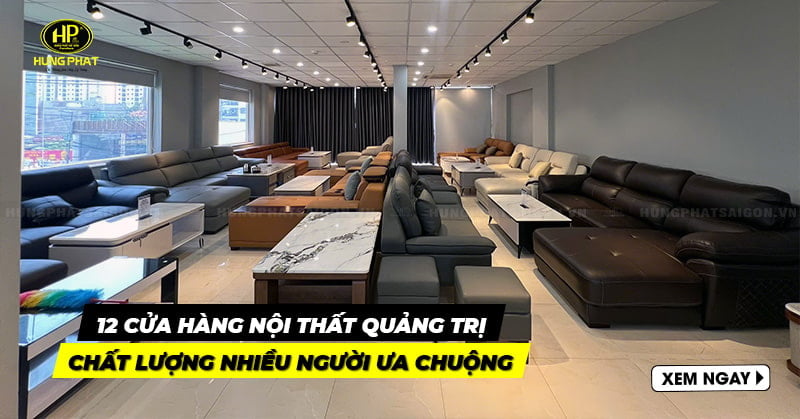 12 cửa hàng nội thất Quảng Trị chất lượng nhiều người ưa chuộng