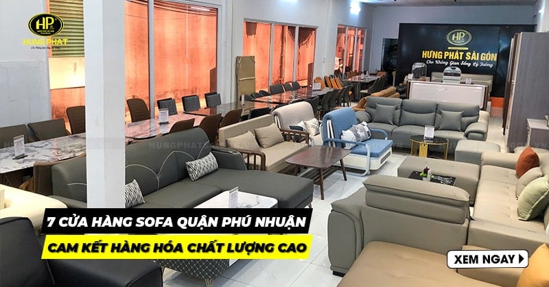 7 cửa hàng sofa quận Phú Nhuận cam kết hàng hóa chất lượng cao