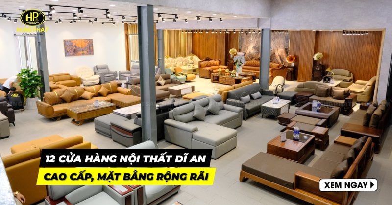 12 cửa hàng nội thất Dĩ An cao cấp, mặt bằng rộng rãi