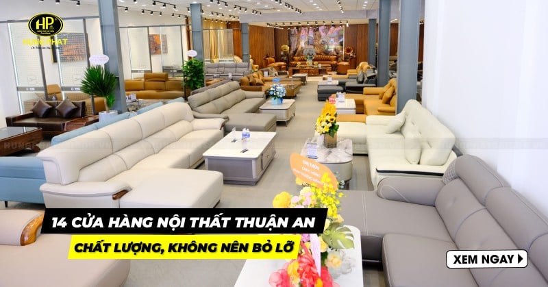 Bật mí 14 cửa hàng nội thất Thuận An không nên bỏ lỡ 