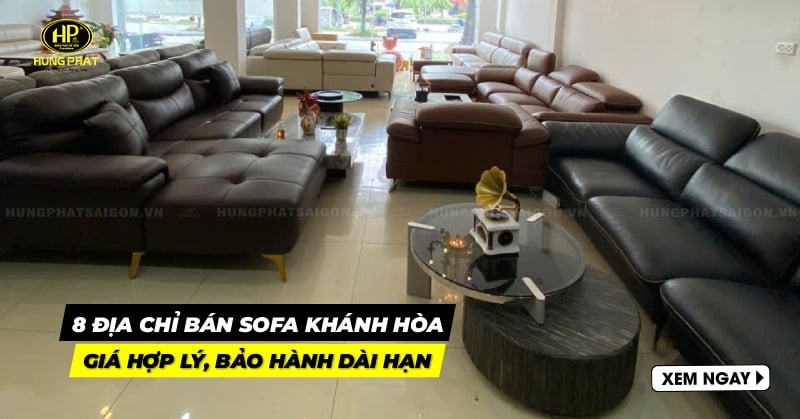 Gợi ý 8 địa chỉ bán sofa Khánh Hòa giá hợp lý, bảo hành dài hạn