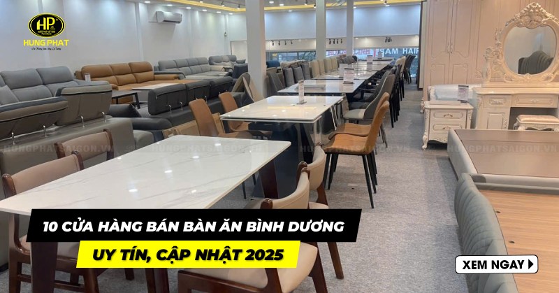Top 10+ cửa hàng bán bàn ăn Bình Dương uy tín, cập nhật 2026 