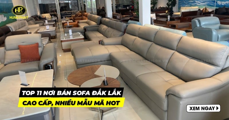Top 11 nơi bán sofa Đắk Lắk cao cấp, nhiều mẫu mã hot