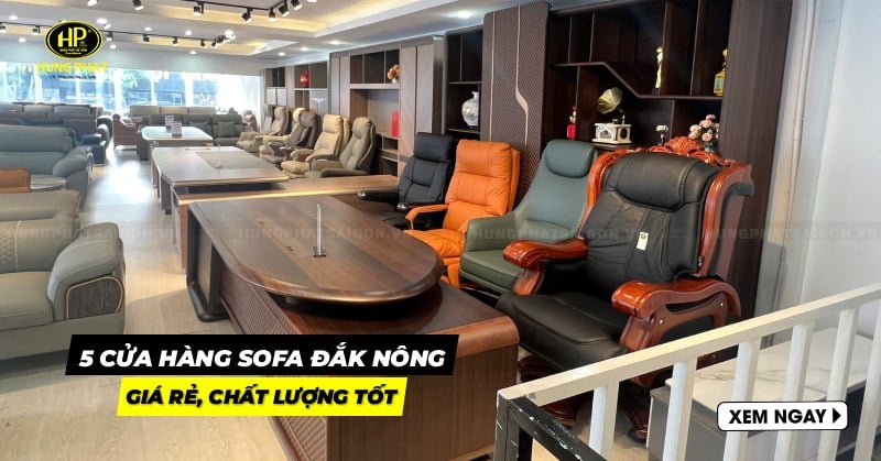 Lưu ngay 5 cửa hàng sofa Đắk Nông giá rẻ chất lượng tốt