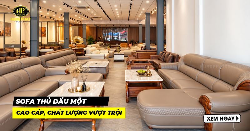 Gợi ý 6 cửa hàng sofa Thủ Dầu Một cao cấp, chất lượng vượt trội 
