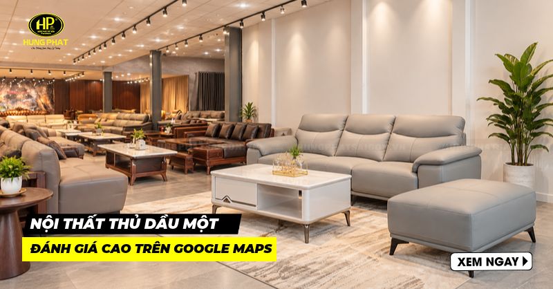 14 cửa hàng nội thất Thủ Dầu Một đánh giá cao trên Google Maps