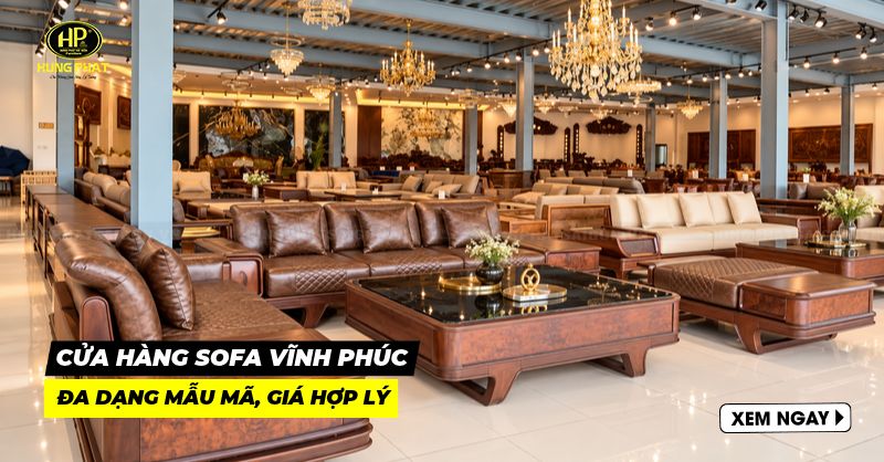 11 cửa hàng sofa Vĩnh Phúc đa dạng mẫu mã, giao hàng nhanh chóng