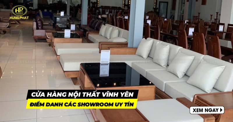 Top 5 cửa hàng nội thất Vĩnh Yên sản phẩm cao cấp, sang trọng