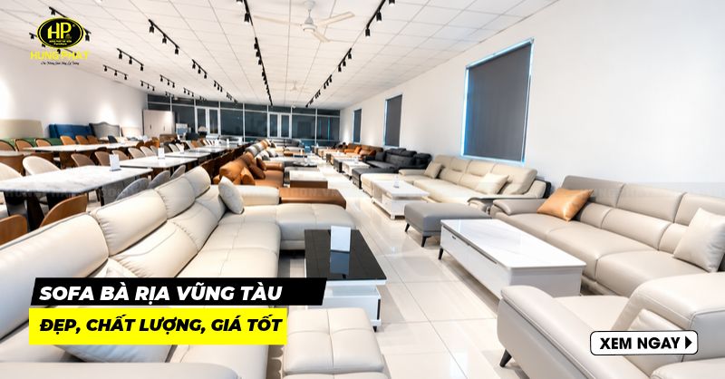 Top 12 địa chỉ mua sofa Bà Rịa đẹp, chất lượng, giá tốt 2026